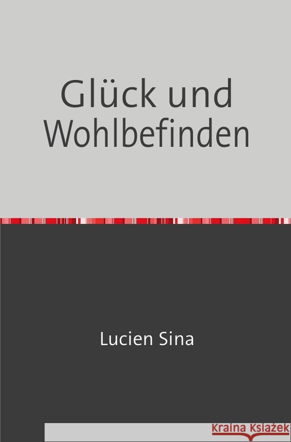 Glück und Wohlbefinden Sina, Lucien 9783758470837 epubli
