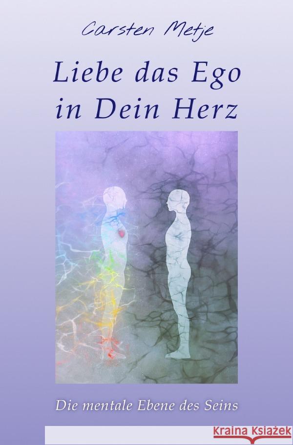 Liebe das Ego in Dein Herz Metje, Carsten 9783758471759