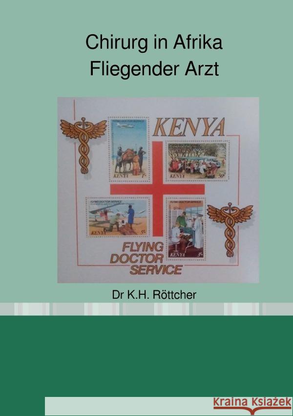 Chirurg in Afrika, Fliegender Arzt Dr Röttcher, Karl Hans 9783758471933 epubli