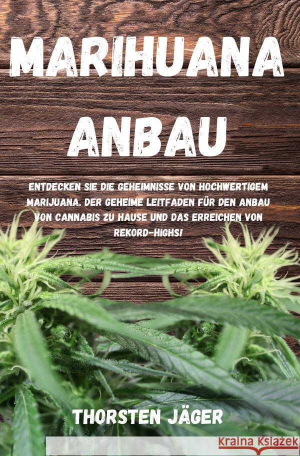 Marihuana Anbau Jäger, Thorsten 9783758474248