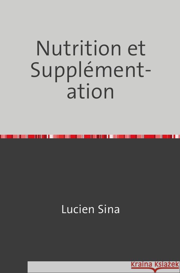 Nutrition et Supplémentation Sina, Lucien 9783758474699 epubli