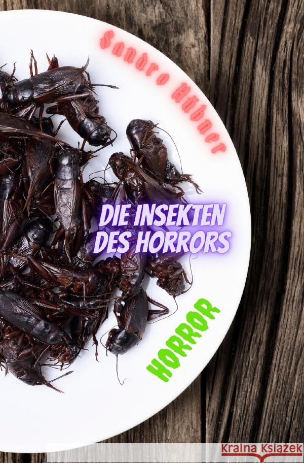 Die Insekten des Horrors Hübner, Sandro 9783758475412