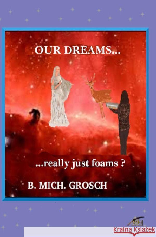 Our dreams... Grosch, Bernd Michael 9783758475610