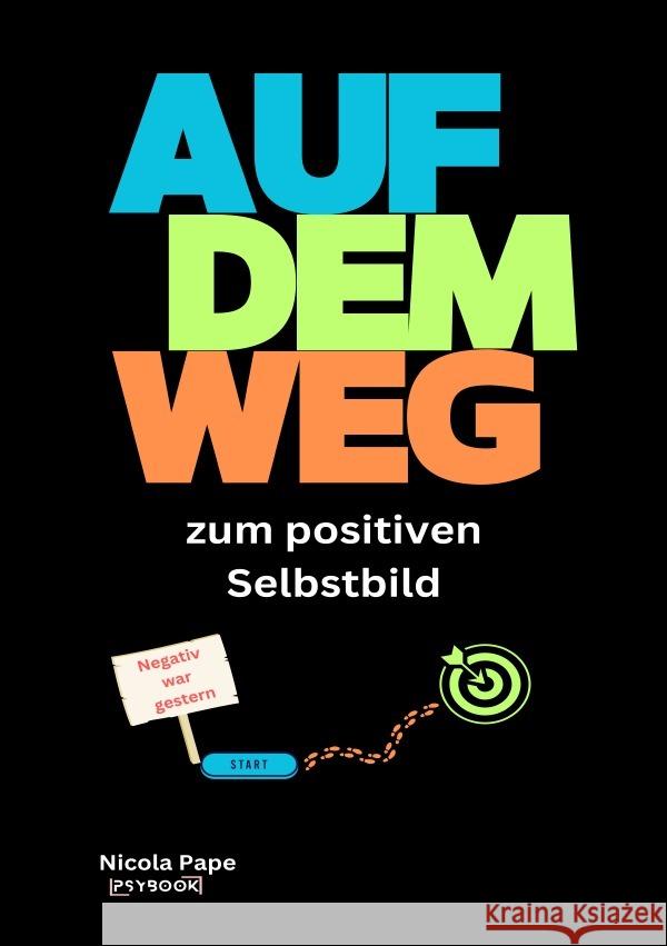 Auf dem Weg zum positiven Selbstbild Pape, Nicola 9783758475719 epubli