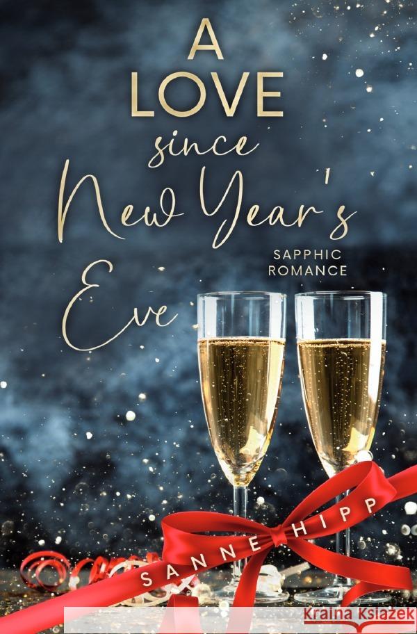 A Love since New Year´s Eve: Sapphic Romance Hipp, Sanne 9783758476839