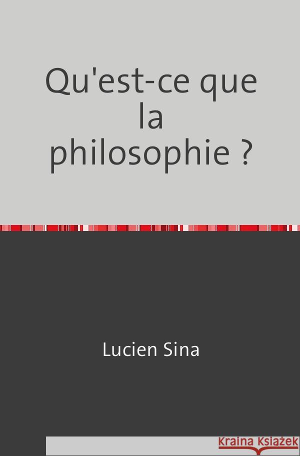 Qu'est-ce que la philosophie ? Sina, Lucien 9783758478833