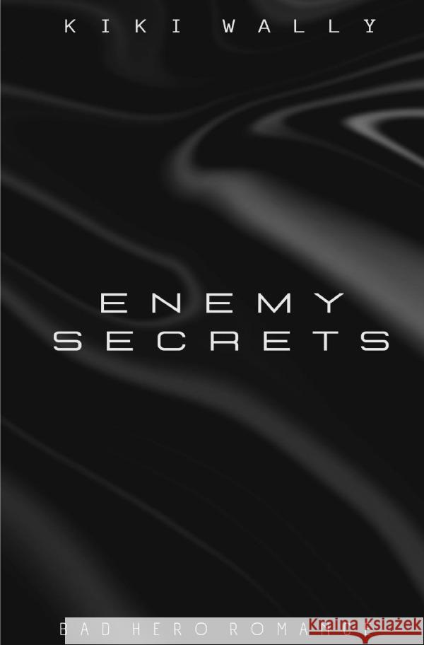 Enemy Secrets Wally, Kiki 9783758479410 epubli