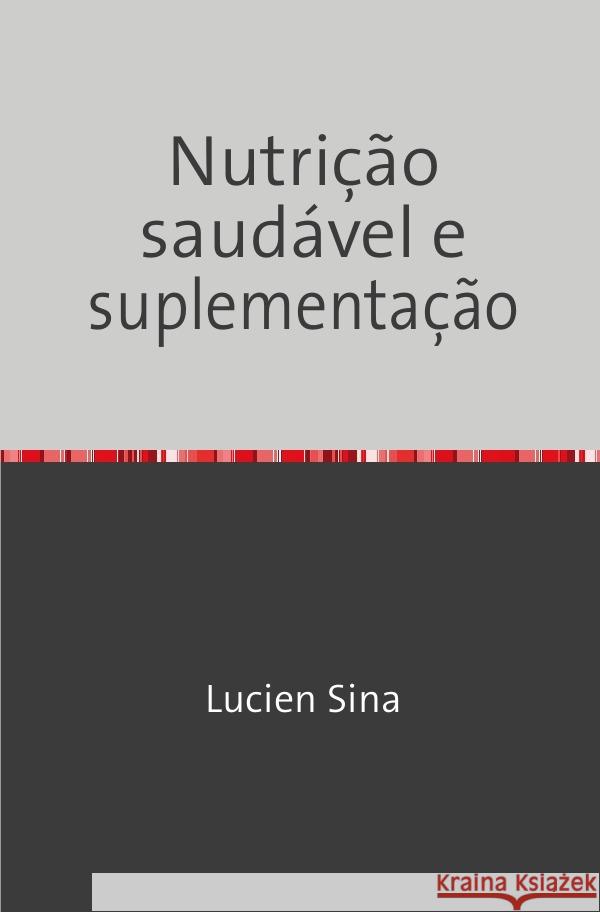 Nutrição saudável e suplementação Sina, Lucien 9783758480058 epubli