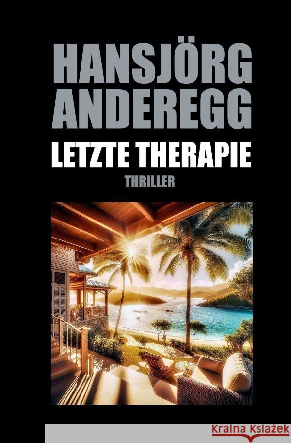 Letzte Therapie Anderegg, Hansjörg 9783758480119