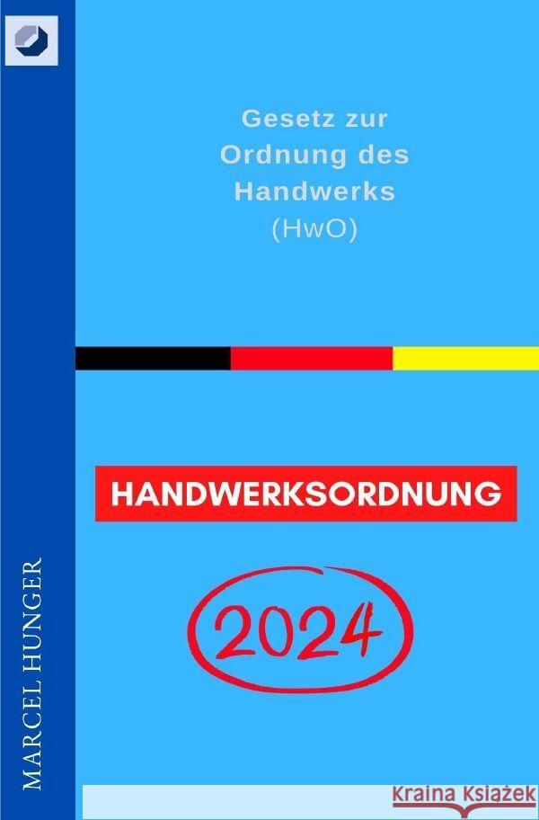 Handwerksordnung 2024 - Gesetz zur Ordnung des Handwerks (HwO) Hunger, Marcel 9783758480638