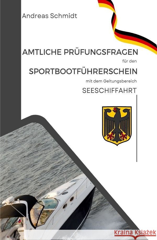 Amtliche Prüfungsfragen für den Sportbootführerschein mit dem Geltungsbereich  Seeschifffahrtsstraßen Schmidt, Andreas 9783758480676 epubli