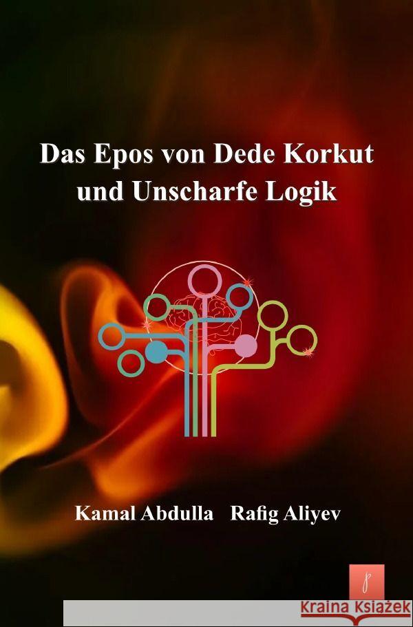 Das Epos von Dede Korkut und Unscharfe Logik Abdulla, Kamal 9783758483295