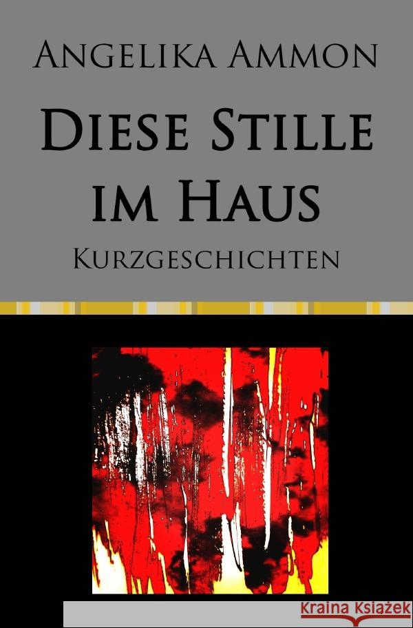 Diese Stille im Haus Ammon, Angelika 9783758484049