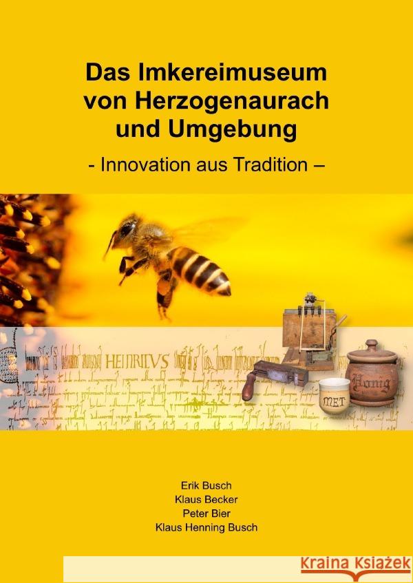 Das Imkereimuseum von Herzogenaurach und Umgebung Busch, Erik, Becker, Klaus, Busch, Klaus Henning 9783758485503