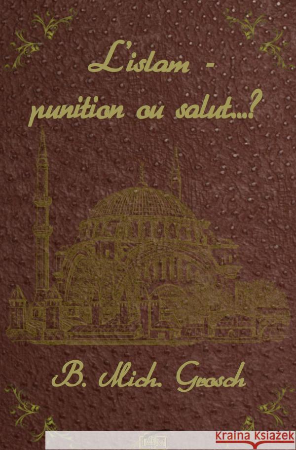 L'islam - punition ou salut..? Grosch, Bernd Michael 9783758485930