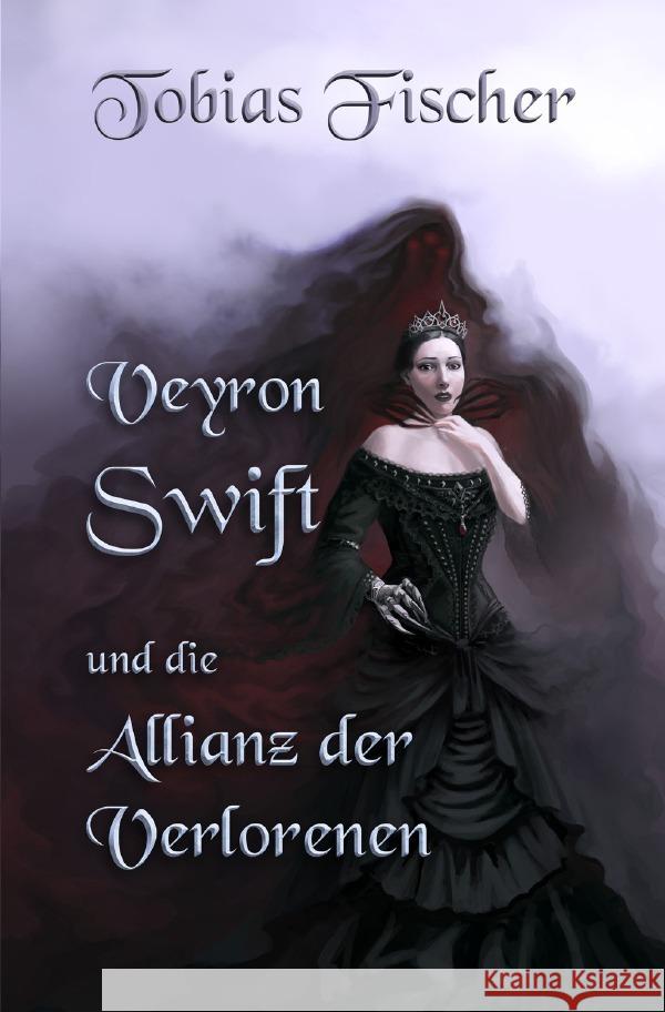 Veyron Swift und die Allianz der Verlorenen Fischer, Tobias 9783758487958
