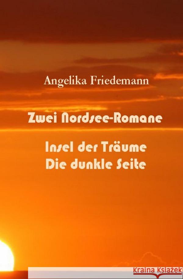 Zwei Nordsee-Romane Friedemann, Angelika 9783758488092 epubli