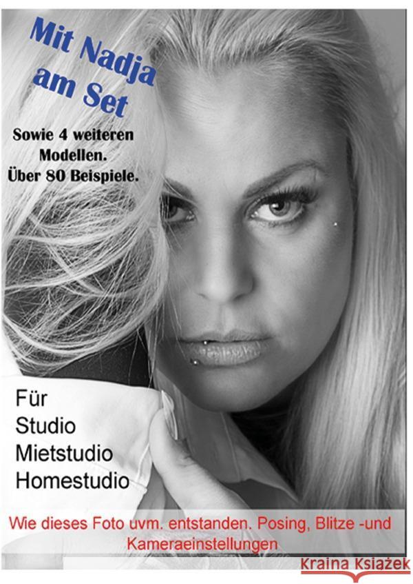 Mit Nadja am Set  - Fotografie im Studio - Posing, Lichtsetzung und Kameraeinstellung Bedaam, Jürgen 9783758489341