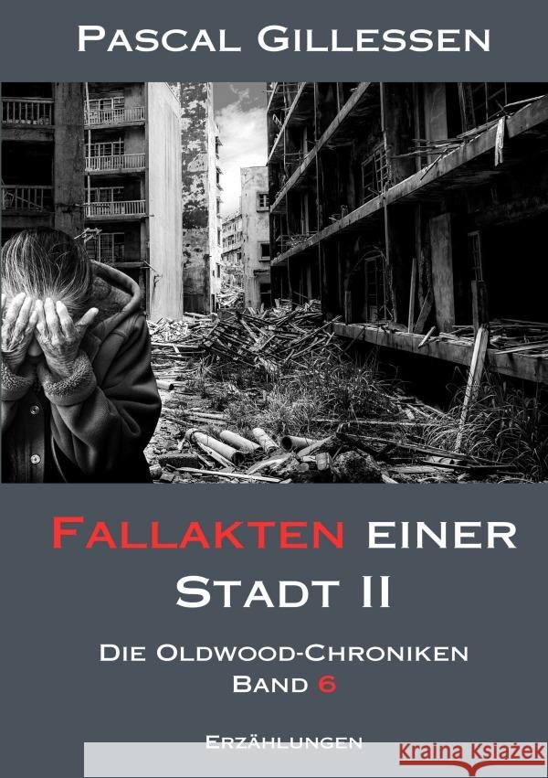 Die Oldwood-Chroniken 6: Fallakten einer Stadt II Gillessen, Pascal 9783758490620