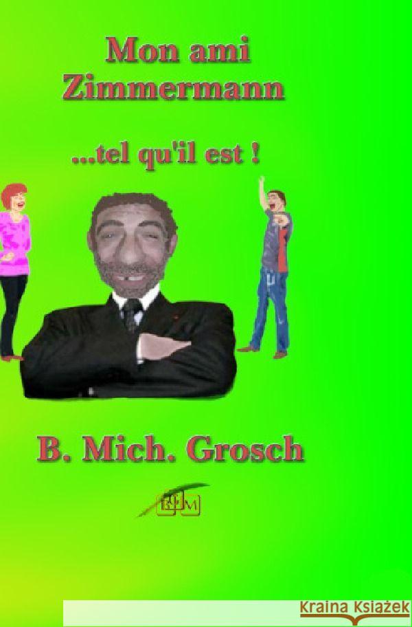 Mon ami Zimmermann Grosch, Bernd Michael 9783758491238