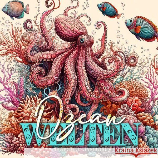 Ocean Worlds Coloring Book for Adults: Ocean Coloring Book Adults Grayscale Sea Life Coloring Book Adults zentangle Ocean Coloring Monsoon Publishing 9783758492044 Monsoon Publishing LLC Sonja LIDL Info@monsoo