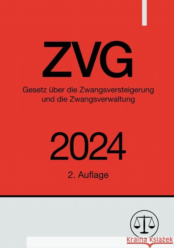 Gesetz über die Zwangsversteigerung und die Zwangsverwaltung - ZVG 2024 Studier, Ronny 9783758492150