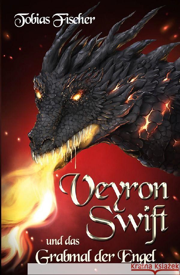 Veyron Swift und das Grabmal der Engel Fischer, Tobias 9783758492259