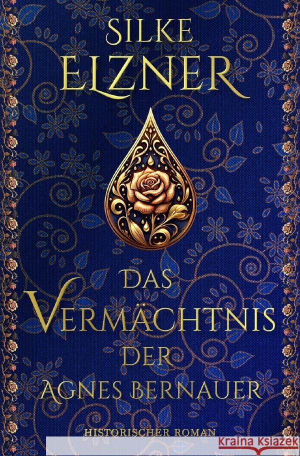 Das Vermächtnis der Agnes Bernauer Elzner, Silke 9783758492693