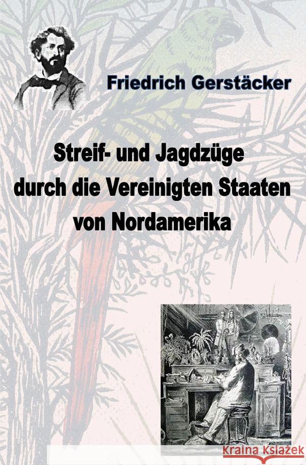 Streif- und Jagdzüge durch die Vereinigten Staaten Nordamerikas Gerstäcker, Friedrich 9783758495199 epubli