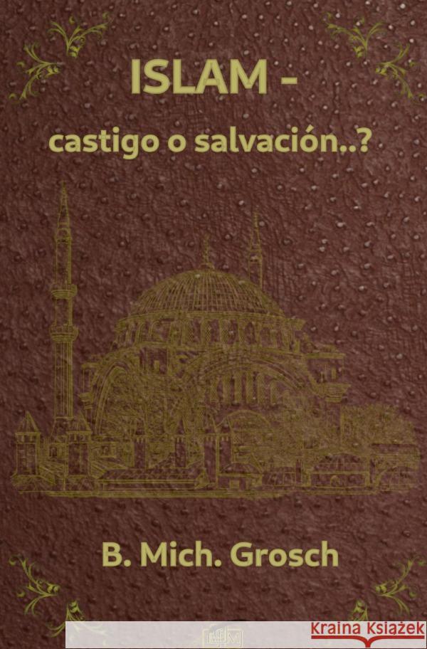 Islam - castigo o salvación..? Grosch, Bernd Michael 9783758496783