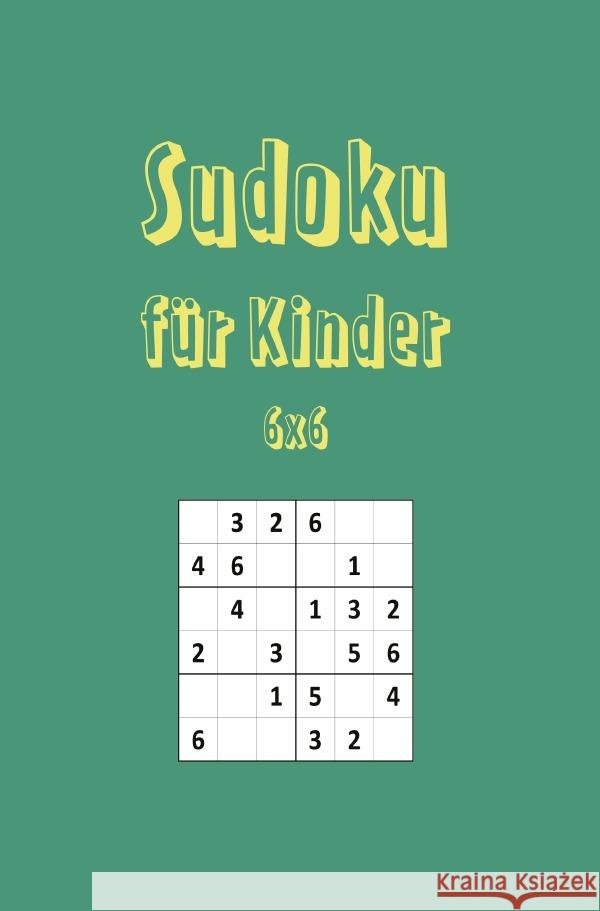 50 Kids Sudokus (6x6) mit Lösungen. Perfektes Rätselbuch für kleine Köpfe A., Sandra 9783758499012