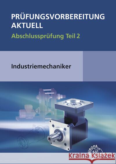 Prüfungsvorbereitung aktuell - Industriemechaniker/-in Metz, Wilfried, Murphy, Christina, Pawlitschko, Rudi 9783758511547