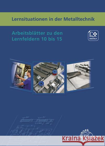 Lernsituationen in der Metalltechnik Lernfelder 10 bis 15 Haas, Lothar, Küspert, Karl-Heinz, Schellmann, Bernhard 9783758513565 Europa-Lehrmittel