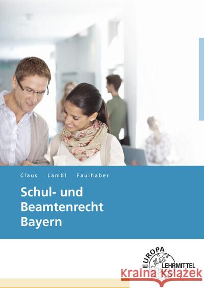 Schul- und Beamtenrecht Bayern Claus, Dietrich, Faulhaber, Walter, Lambl, Wolfgang 9783758521485