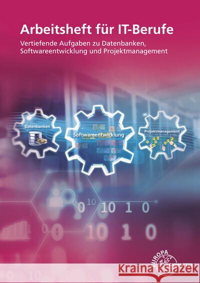 Arbeitsheft für IT-Berufe : Vertiefende Aufgaben zu Datenbanken, Softwareentwicklung und Projektmanagement Hardy, Dirk 9783758530234