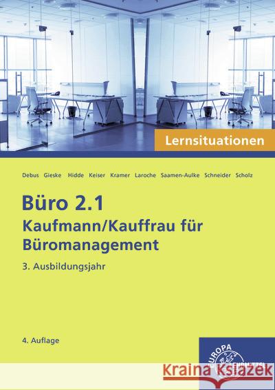 Büro 2.1 - Kaufmann/Kauffrau für Büromanagement, Lernsituationen, 3. Ausbildungsjahr Hidde, Stephanie, Saamen-Aulke, Saskia, Debus, Martin 9783758577277