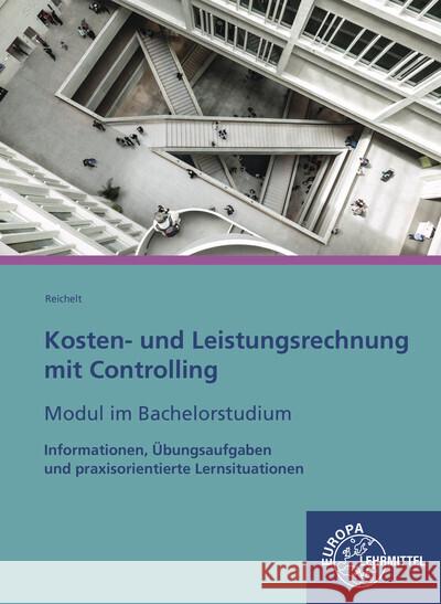Kosten- und Leistungsrechnung mit Controlling - Modul im Bachelorstudium Reichelt, Heiko 9783758591457