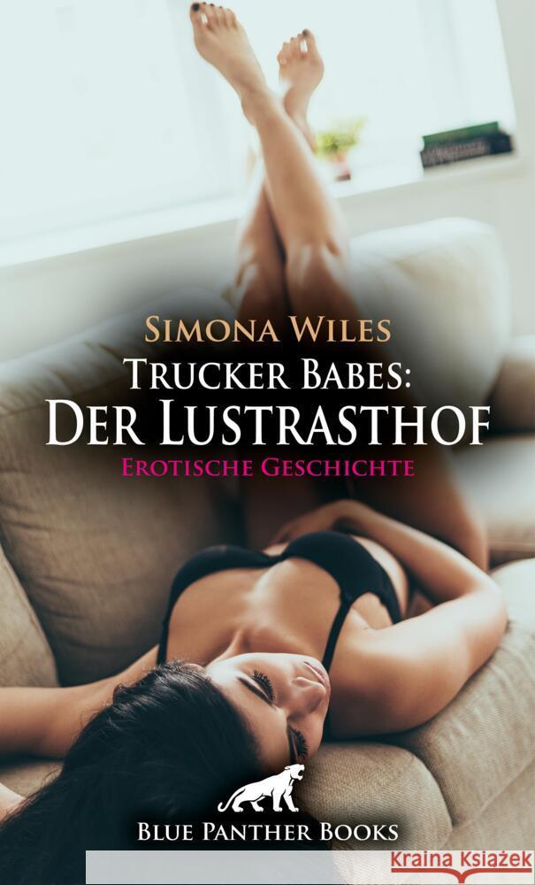 Trucker Babes: Der Lustrasthof | Erotische Geschichte + 1 weitere Geschichte Wiles, Simona 9783759005588 blue panther books