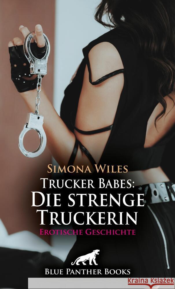 Trucker Babes: Die strenge Truckerin | Erotische Geschichte + 2 weitere Geschichten Wiles, Simona, Reilly, Renee 9783759005595