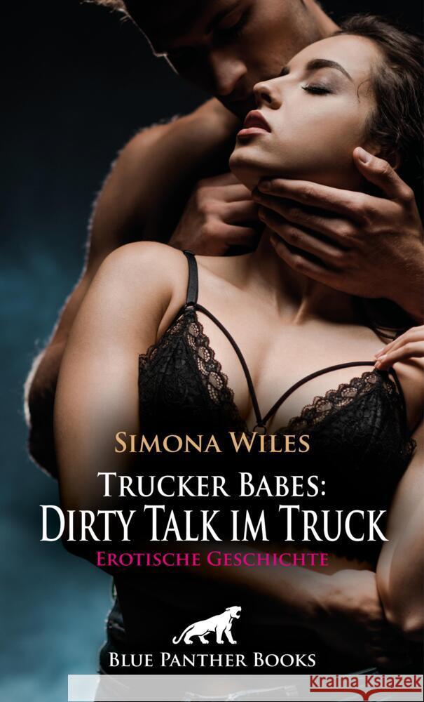 Trucker Babes: Dirty Talk im Truck | Erotische Geschichte + 1 weitere Geschichte Wiles, Simona 9783759005656