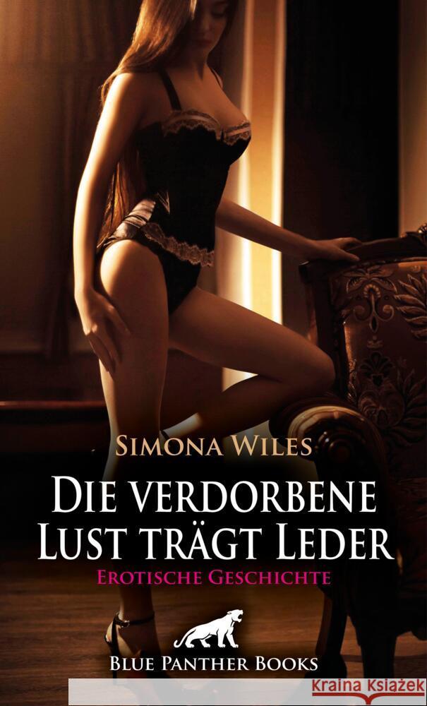 Die verdorbene Lust trägt Leder | Erotische Geschichte + 1 weitere Geschichte Wiles, Simona 9783759005762 blue panther books