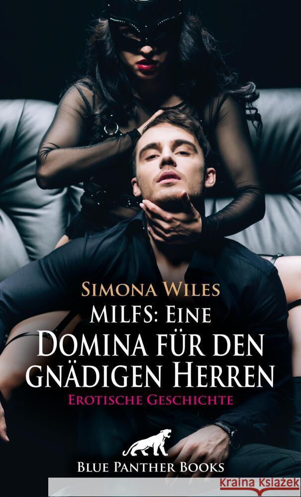 MILFS: Eine Domina für den gnädigen Herren | Erotische Geschichte + 1 weitere Geschichte Wiles, Simona 9783759005878 blue panther books