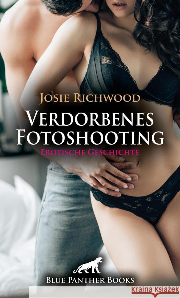 Verdorbenes Fotoshooting | Erotische Geschichte + 3 weitere Geschichten Richwood, Josie, Rutherford, Susie 9783759006318