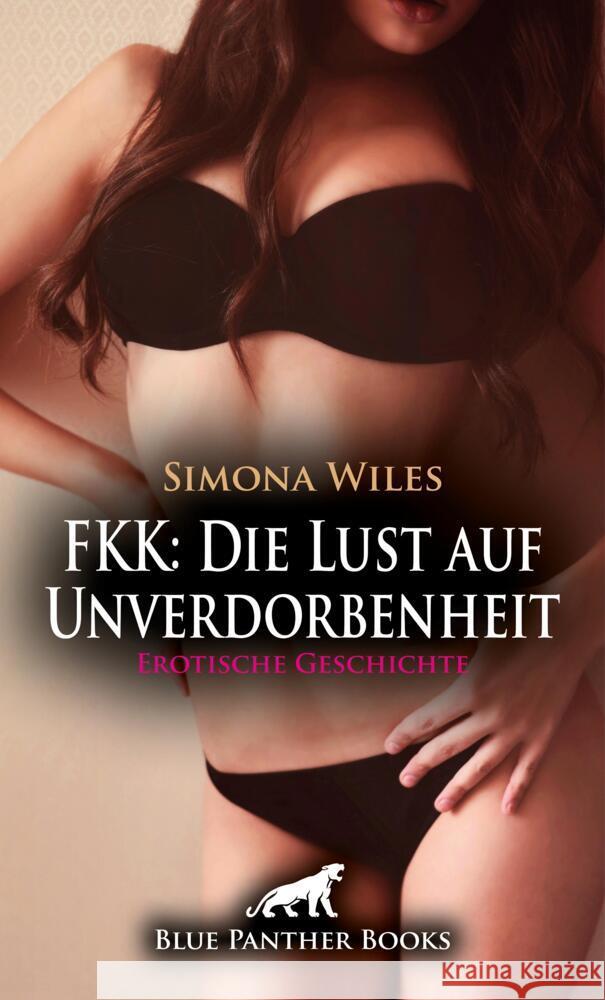 FKK: Die Lust auf Unverdorbenheit | Erotische Geschichte + 1 weitere Geschichte Wiles, Simona 9783759007988