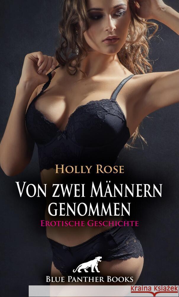 Von zwei Männern genommen | Erotische Geschichte + 1 weitere Geschichte Rose, Holly 9783759008060