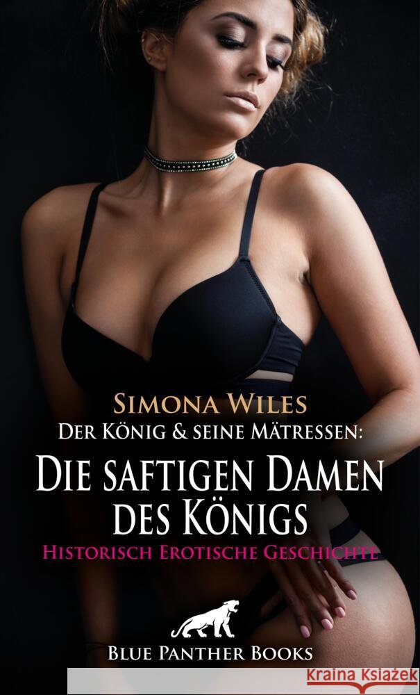 Der König und seine Mätressen: Die saftigen Damen des Königs | Historisch Erotische Geschichte + 1 weitere Geschichte Wiles, Simona 9783759010735