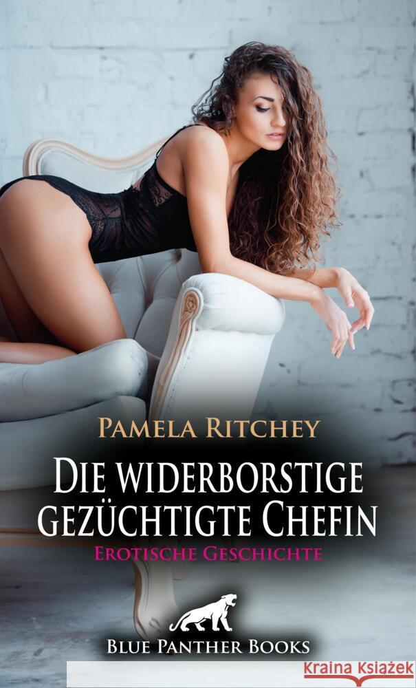 Die widerborstige gezüchtigte Chefin | Erotische Geschichte + 1 weitere Geschichte Ritchey, Pamela 9783759010872