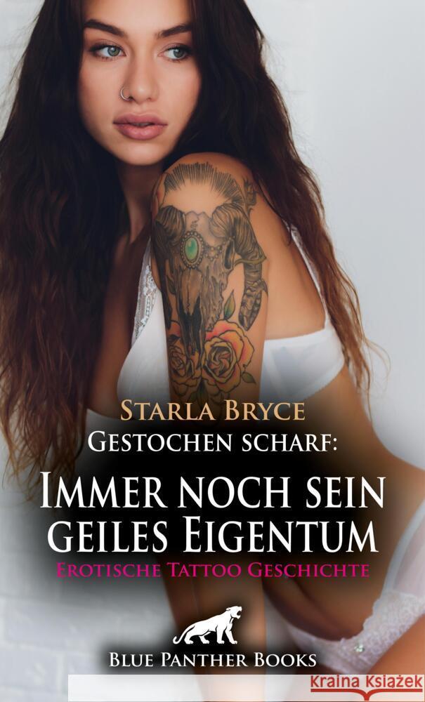 Gestochen scharf: Immer noch sein geiles Eigentum | Erotische Tattoo Geschichte + 4 weitere Geschichten Bryce, Starla, Rutherford, Susie 9783759011152 blue panther books