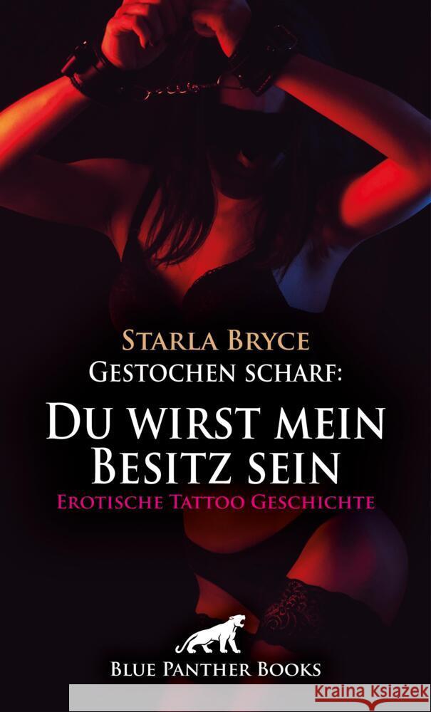 Gestochen scharf: Du wirst mein Besitz sein | Erotische Tattoo Geschichte + 1 weitere Geschichte Bryce, Starla 9783759011244 blue panther books