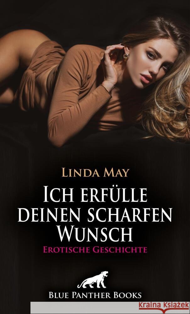 Ich erfülle deinen scharfen Wunsch | Erotische Geschichte + 1 weitere Geschichte May, Linda 9783759027498 blue panther books